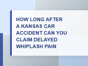 How Long to Claim Delayed Whiplash in Kansas?