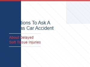 Ask a Kansas Lawyer About Delayed Soft Tissue Denials